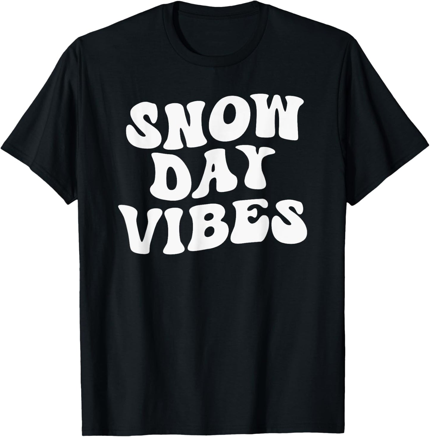 Snow Days Vibes - Funny Snow Day Supporter Snow Lover T-Shirt - T-Shirt | Black