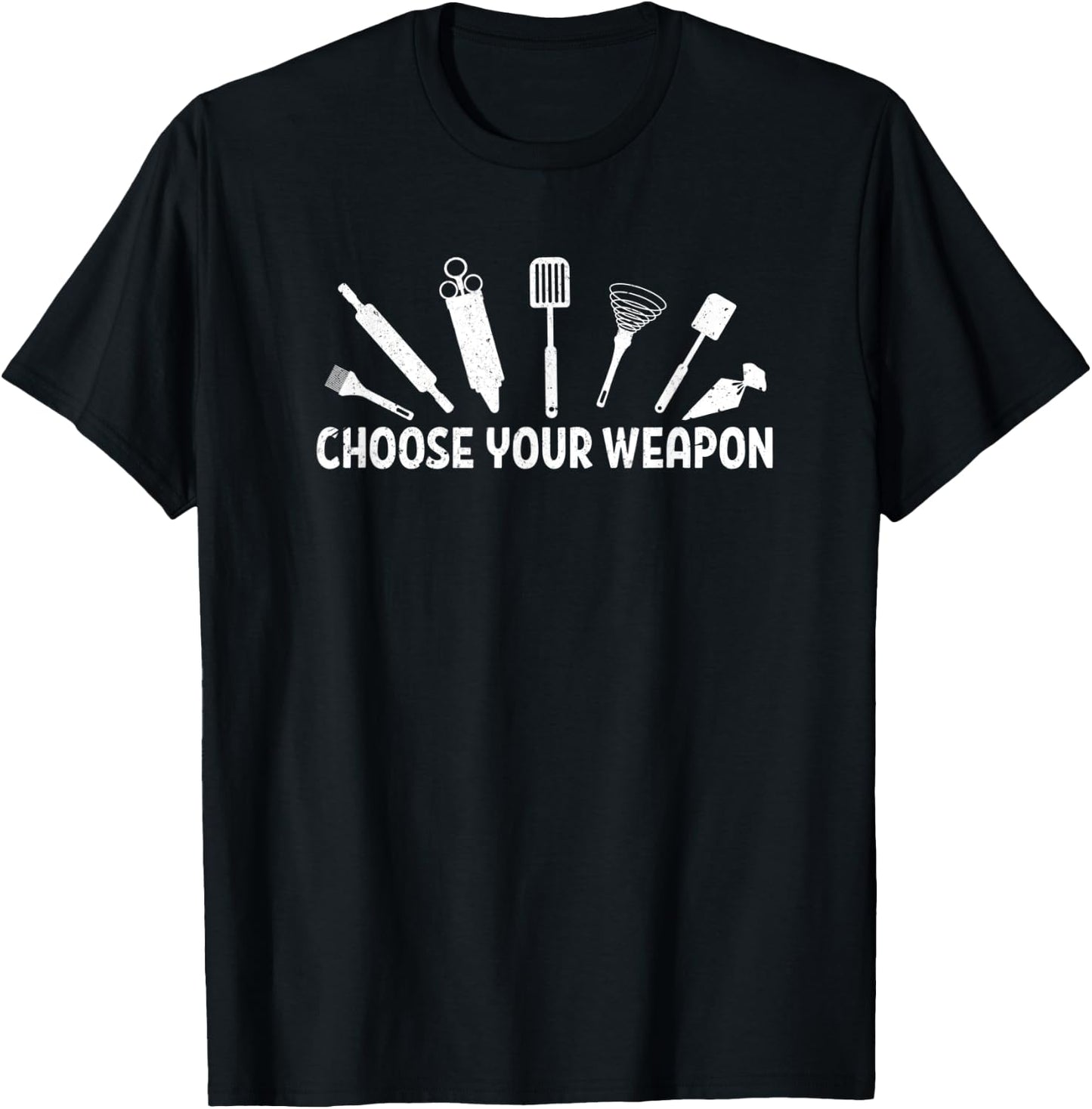 Choose Your Weapon Baking Baker Tools Distressed T-Shirt - T-Shirt | Black