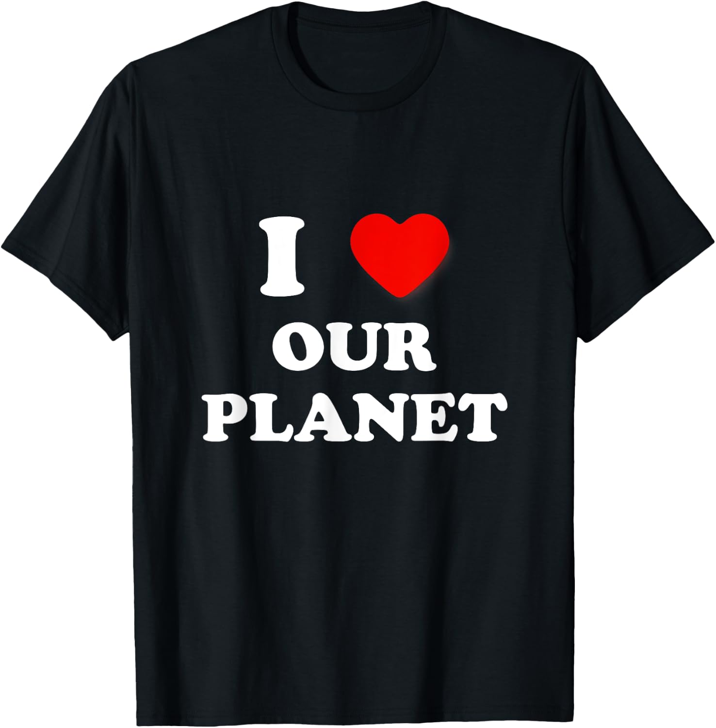 I Heart Our Planet, I Love Our Planet Earth Day Conservation T-Shirt - T-Shirt | Black
