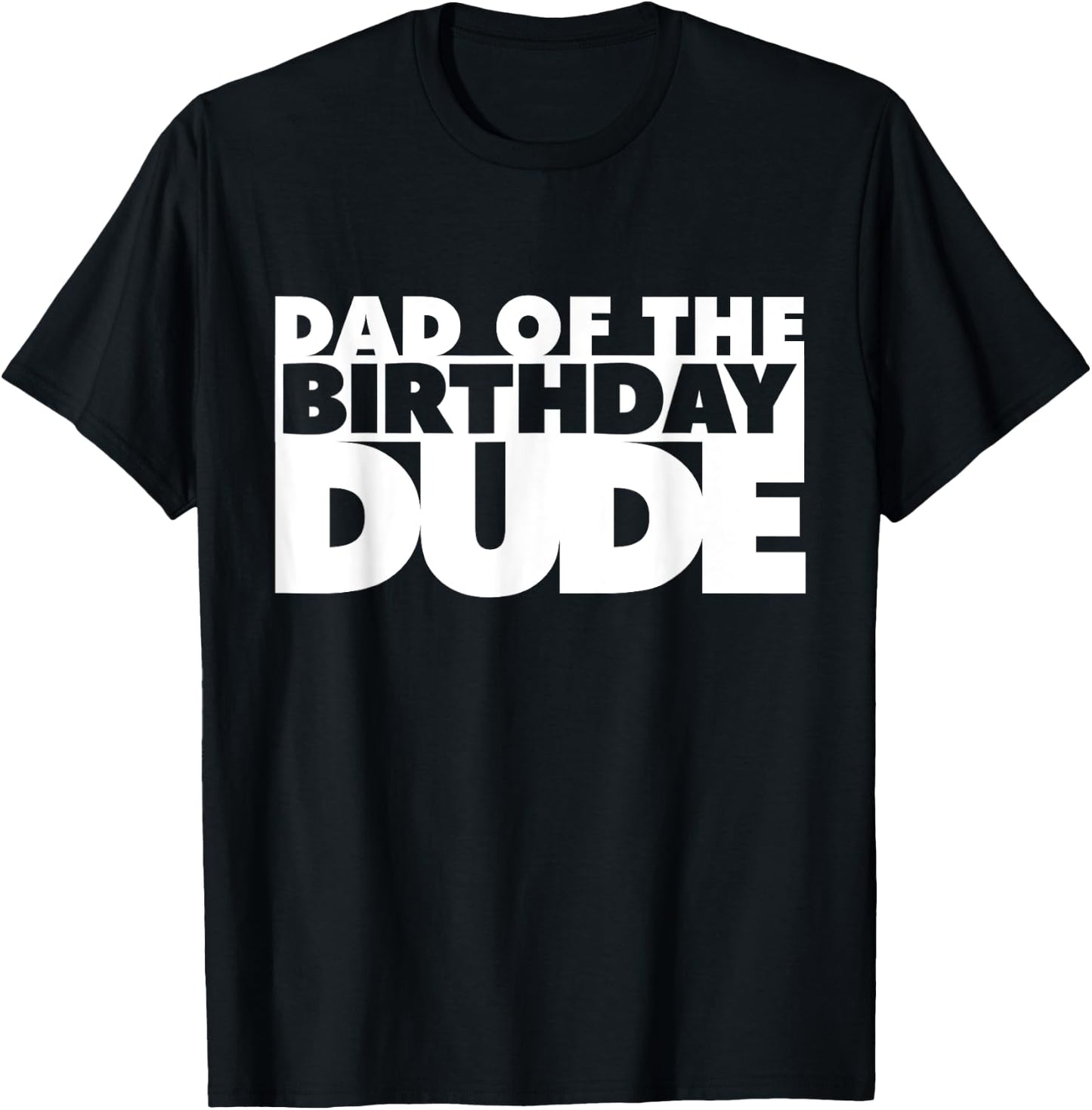 Dad Of The Birthday Dude Father Of The Bday Dude Daddy Papa T-Shirt - T-Shirt | Black