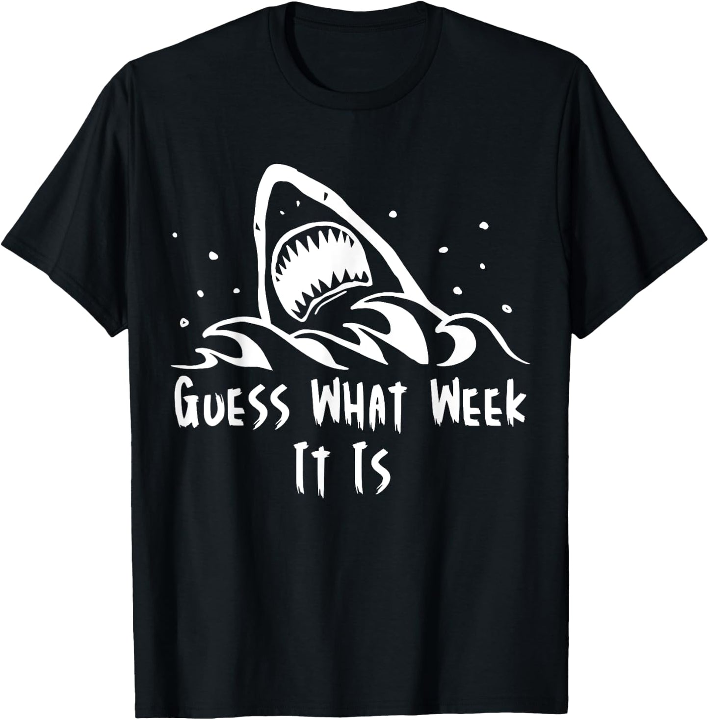Guess What Week It Is Funny Shark Shirt T-Shirt - T-Shirt | Black