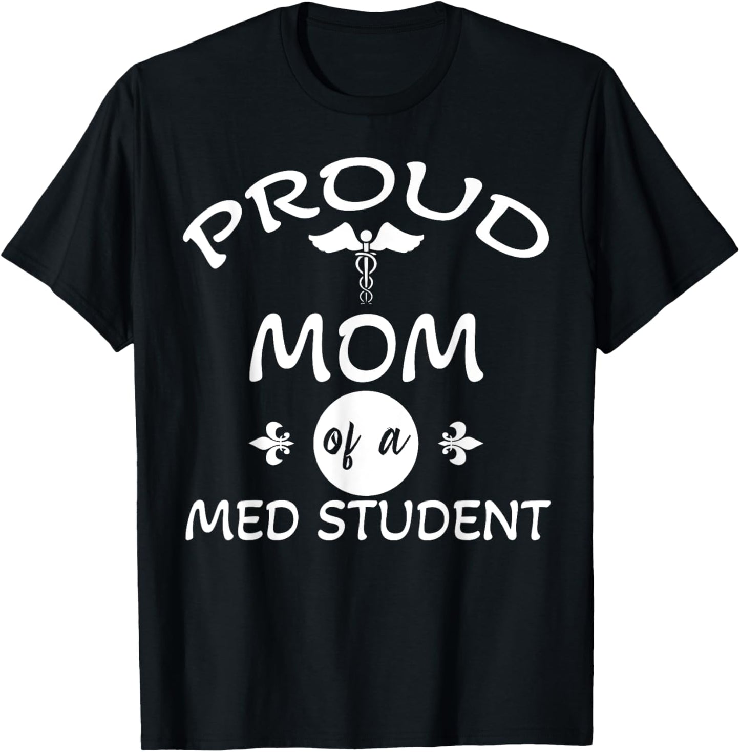 Proud Mom of a Med Student Graduation Medical Student Doctor T-Shirt - T-Shirt | Black
