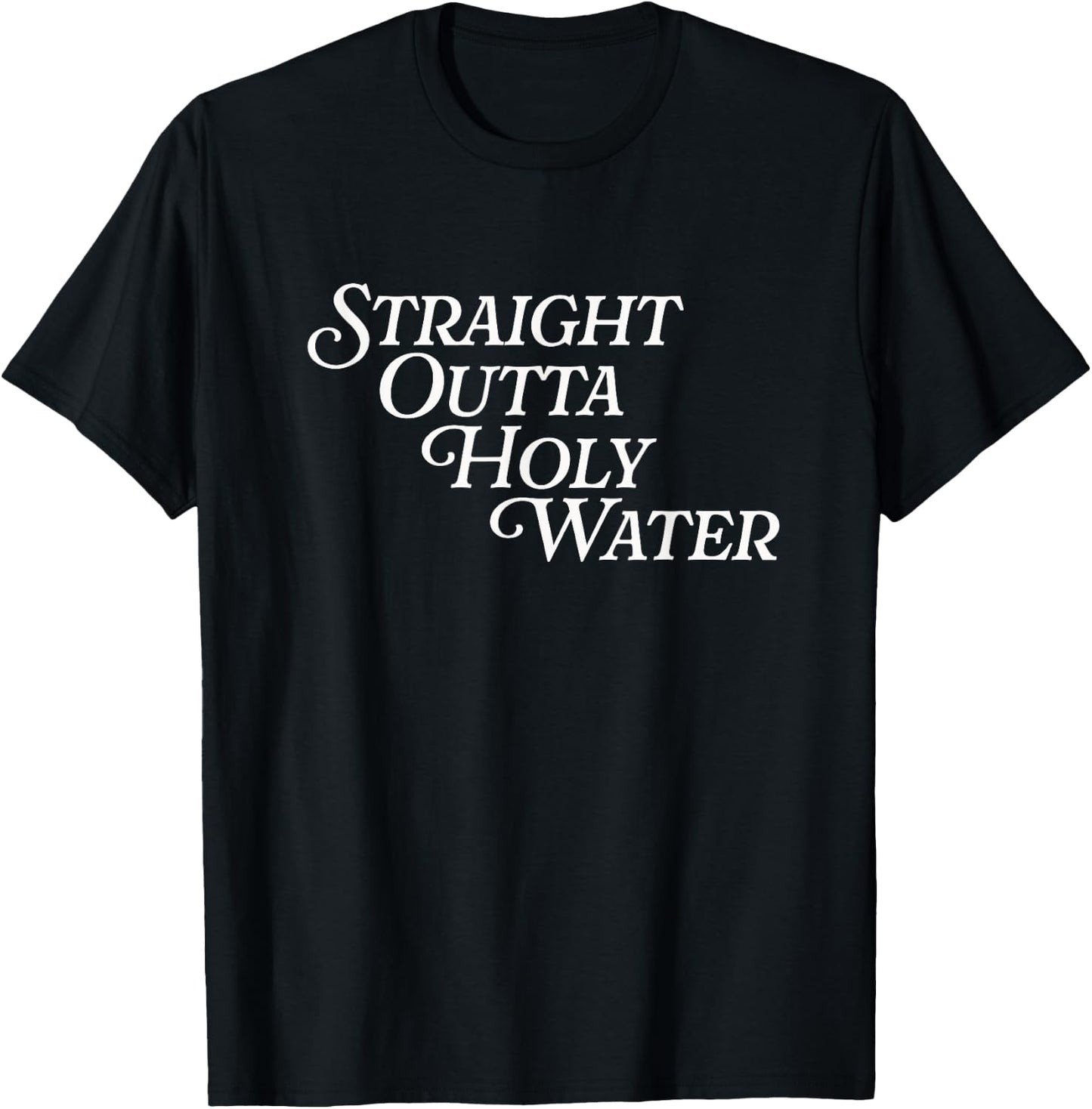 Straight Outta Holy Water Jesus Baptized Funny Baptism Day T-Shirt - T-Shirt | Black