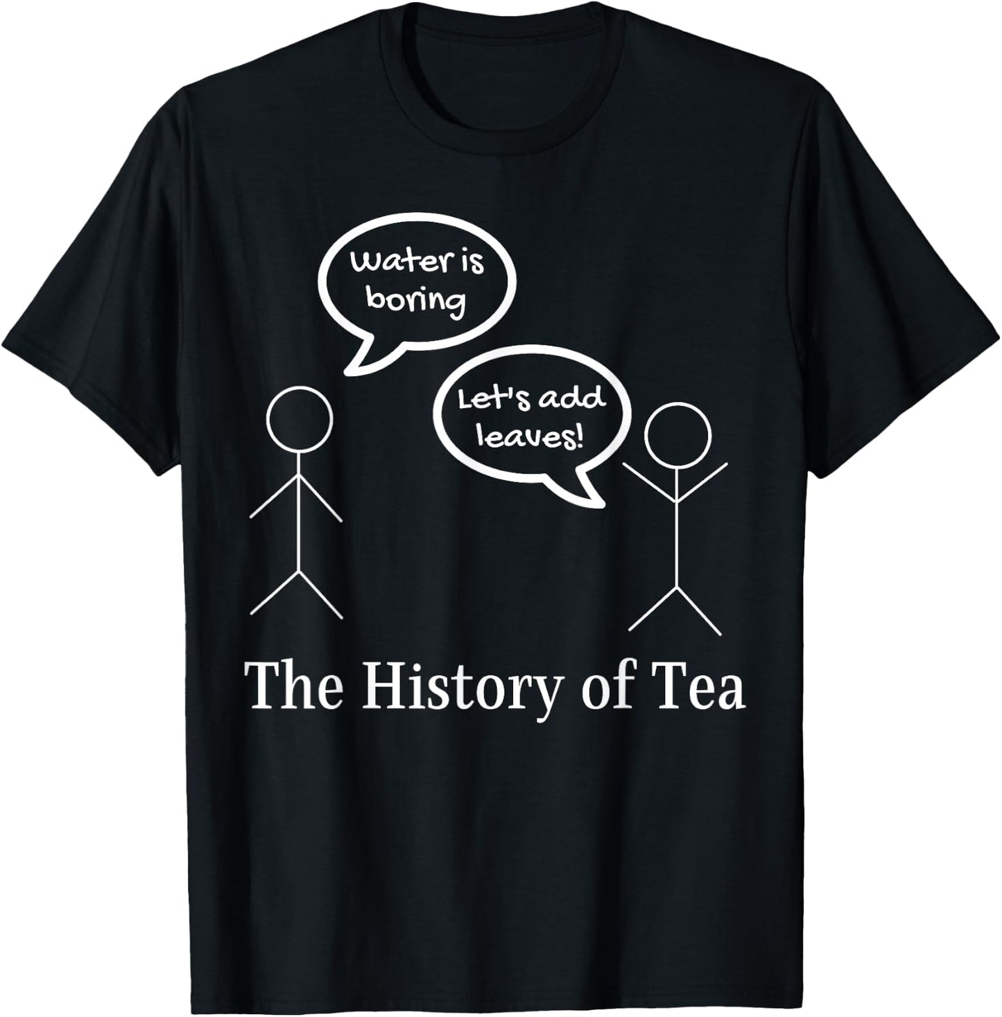 Funny Stick Figures Pun Joke - The History Of Tea T-Shirt - T-Shirt | Black