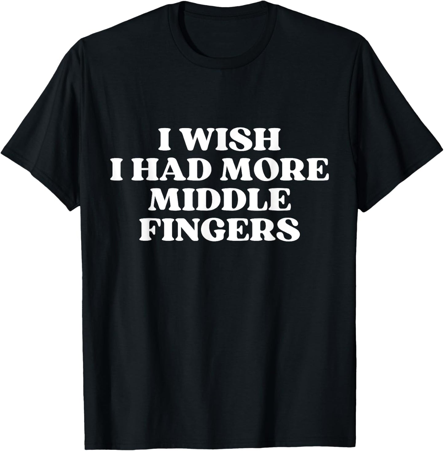 I Wish I Had More Middle Fingers Funny Y2k Aesthetic T-Shirt - T-Shirt | Black