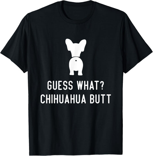 Chihuahua Funny Dog Love Women Men Guess What Chihuahua Butt T-Shirt - T-Shirt | Black