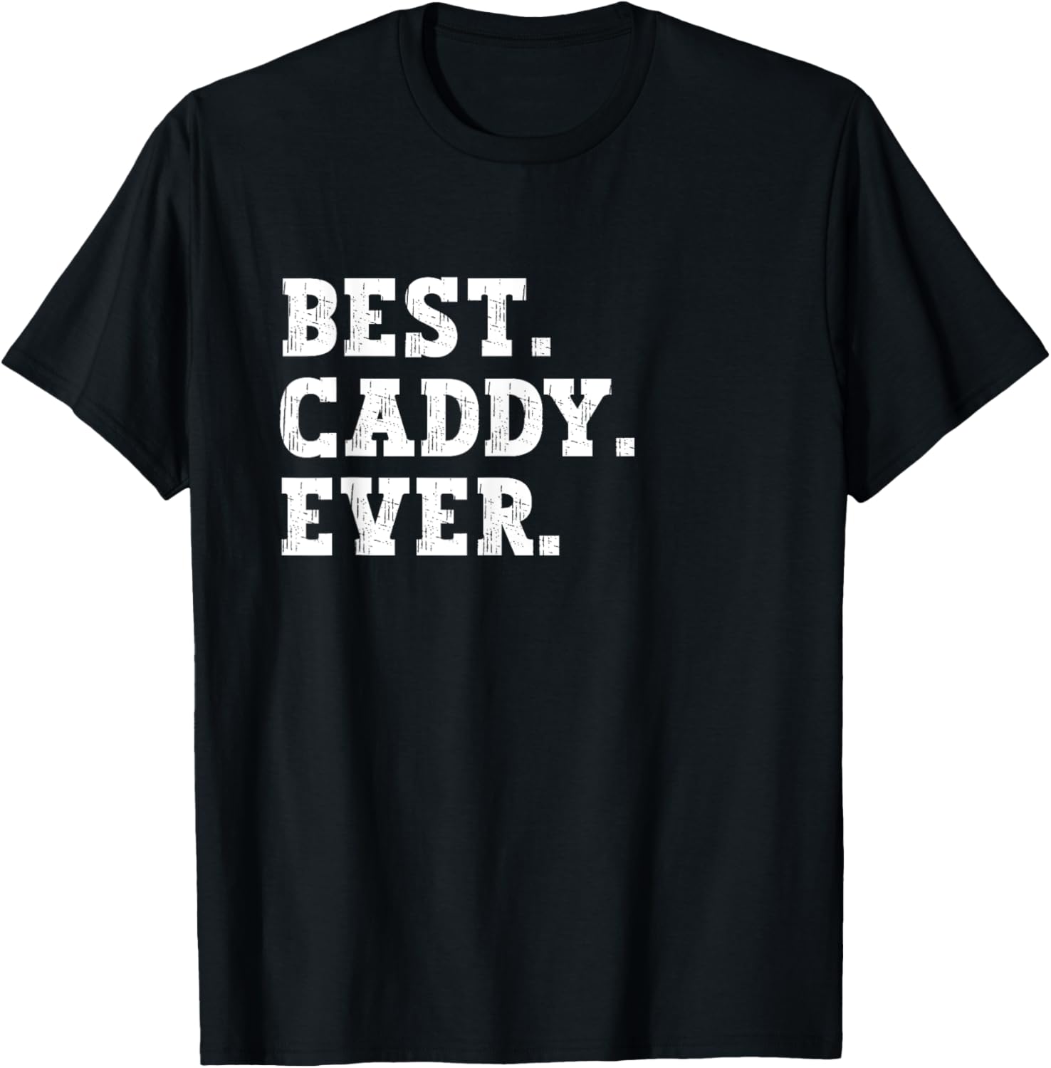 The Best Caddy of All Time Funny Caddy T-Shirt - T-Shirt | Black