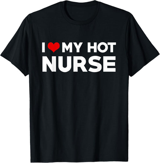 I Love My Hot Nurse Boyfriend Couple Matching T-Shirt - T-Shirt | Black