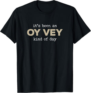It's Been an Oy Vey Kind of Day Funny Yiddish Jewish Saying T-Shirt - T-Shirt | Black