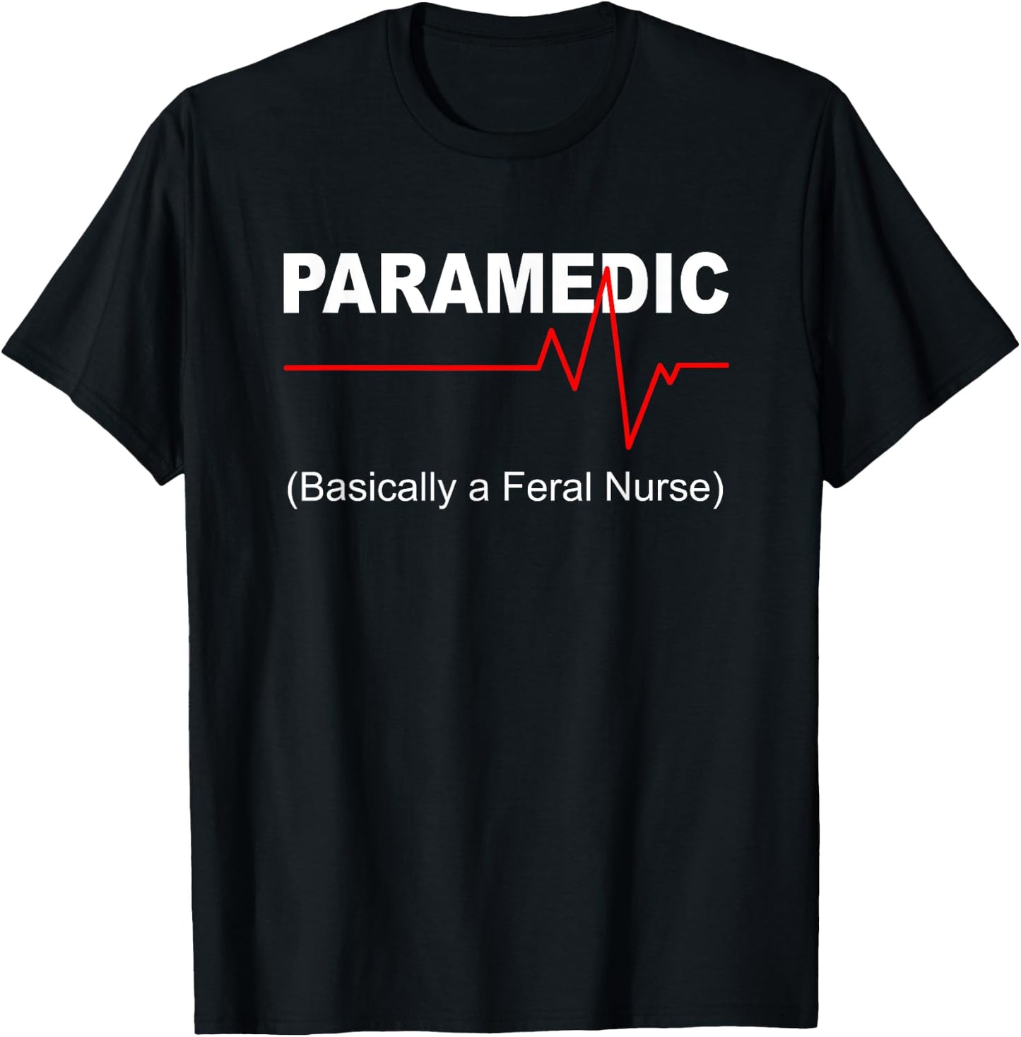 Paramedic basically a feral nurse T-Shirt - T-Shirt | Black
