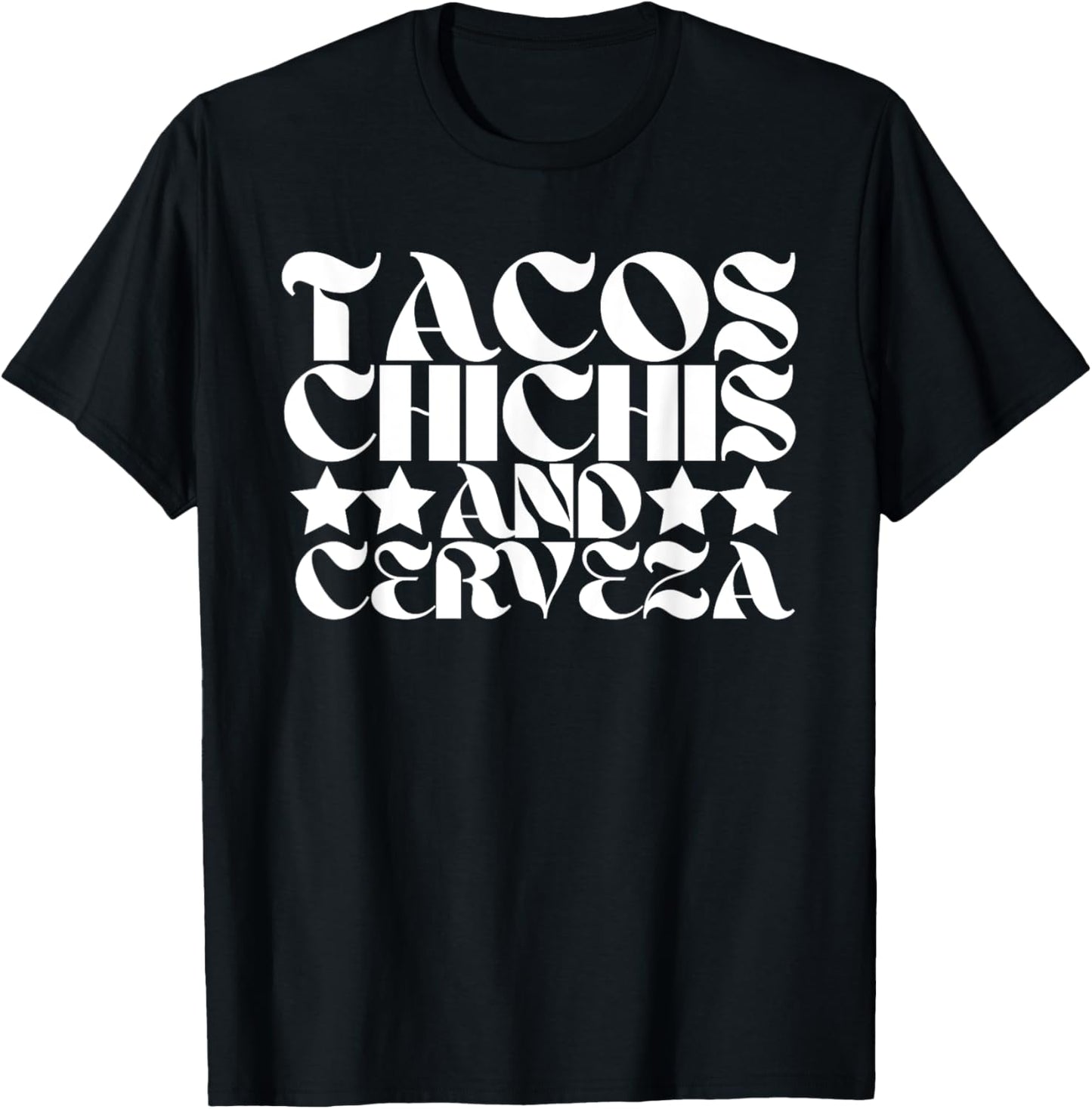 Tacos Chichis and Cerveza Funny Proud Mexican Heritage T-Shirt - T-Shirt | Black
