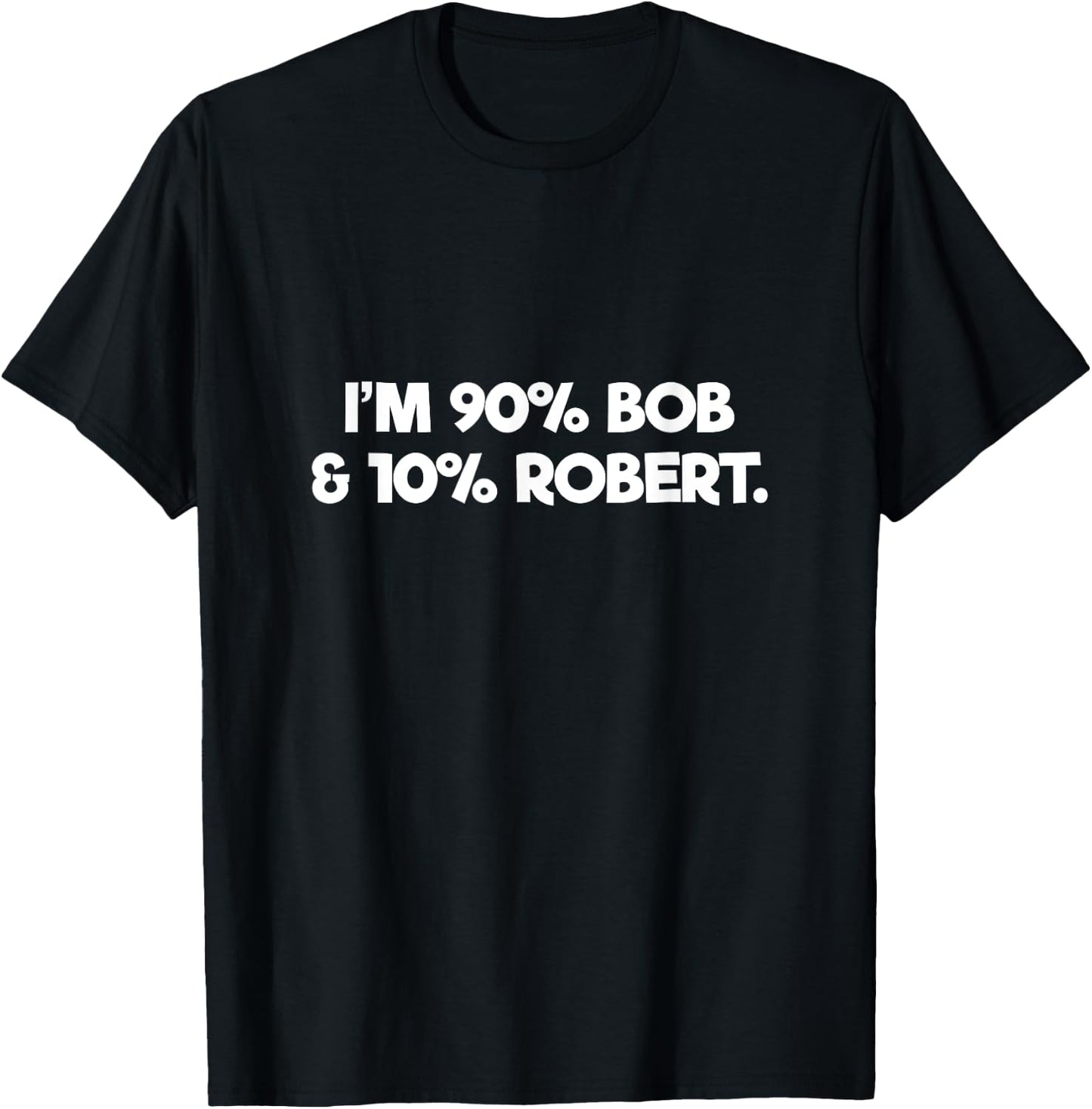 Funny Bob Robert Name Joke Gift T-Shirt - T-Shirt | Black