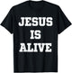 Jesus is Alive T-Shirt - T-Shirt | Black