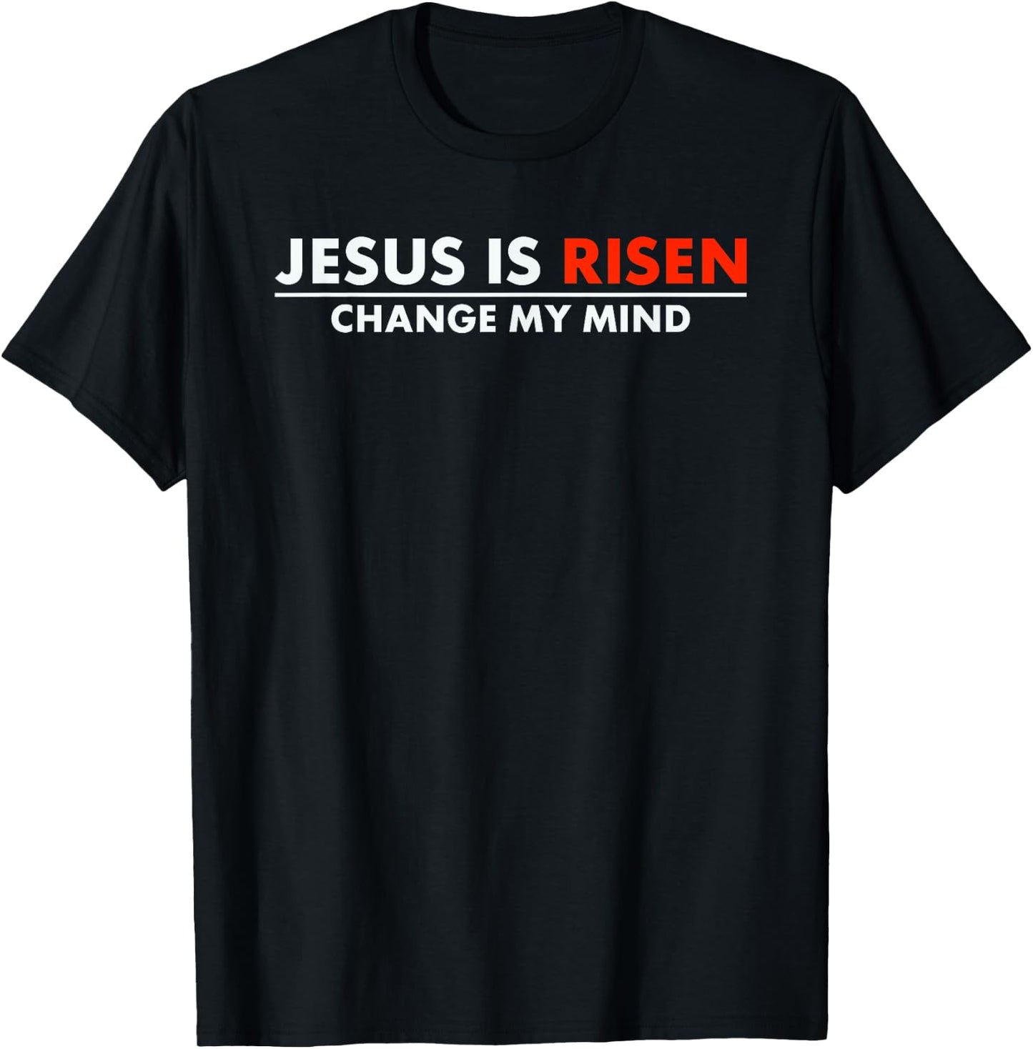 Jesus Is Risen Change My Mind Christian Faith T-Shirt - T-Shirt | Black