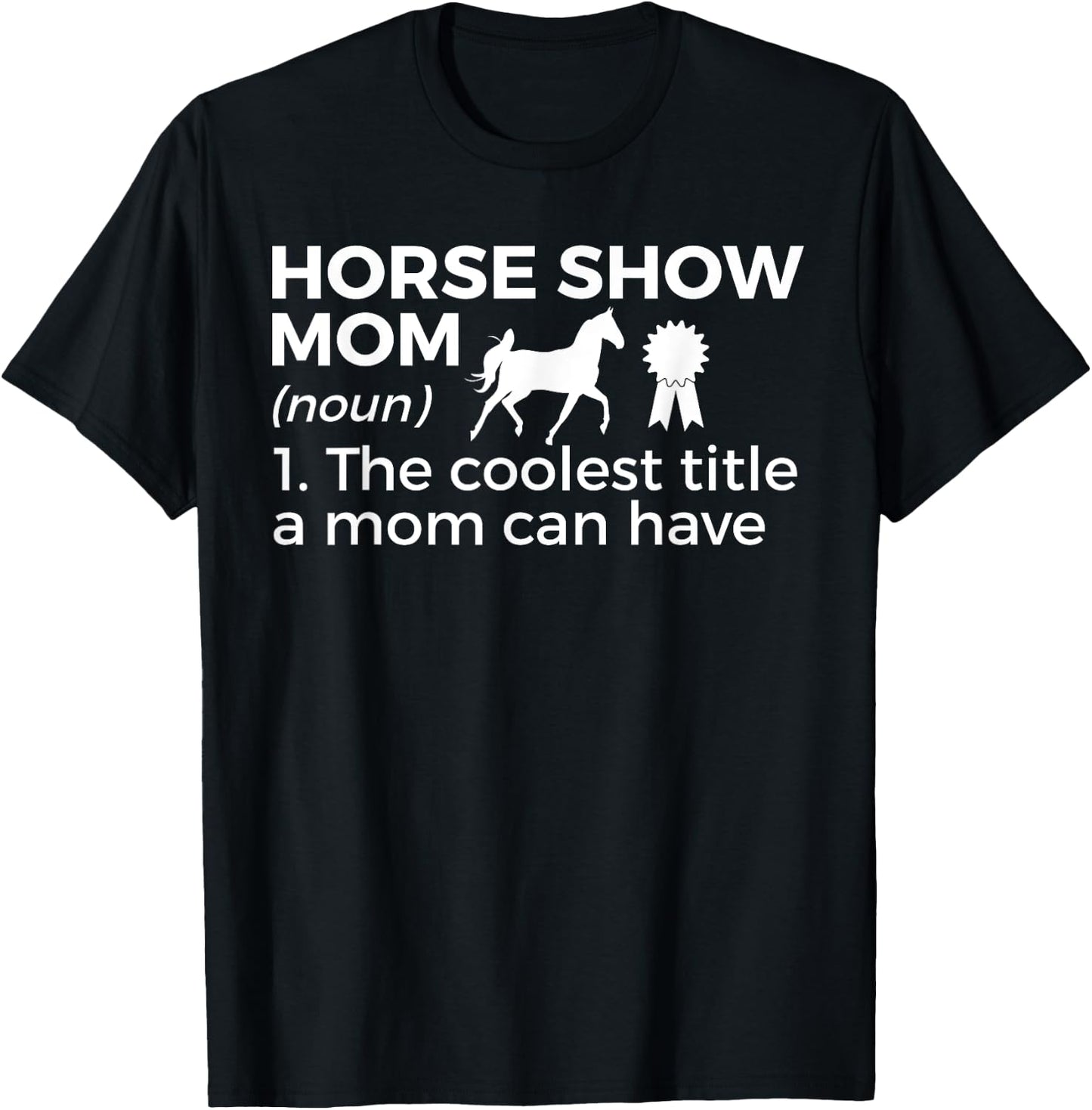 Funny Horse Show Mom Definition T-Shirt - T-Shirt | Black