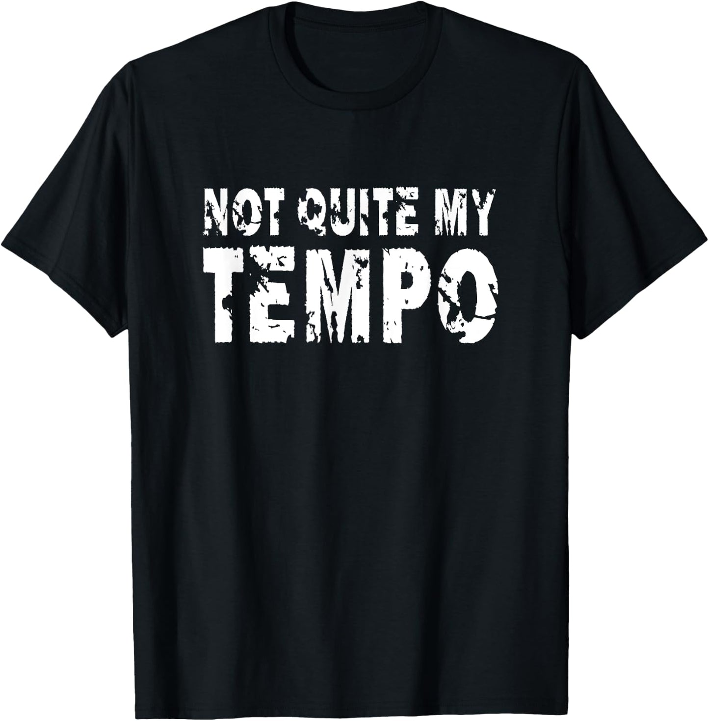 Not Quite My Tempo Funny Drummer Musician Music T-Shirt - T-Shirt | Black