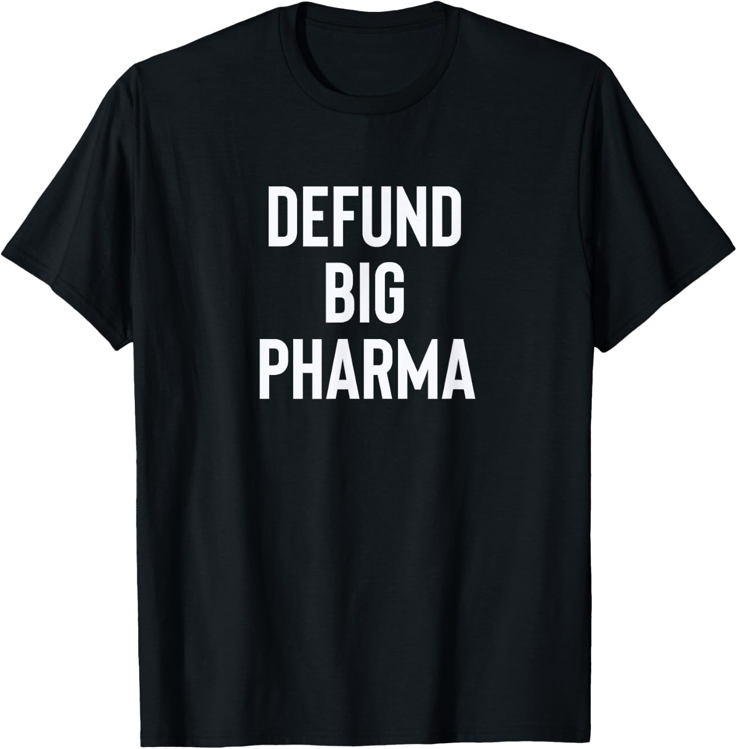 Defund Big Pharma Drug Companies Politics T-Shirt - T-Shirt | Black