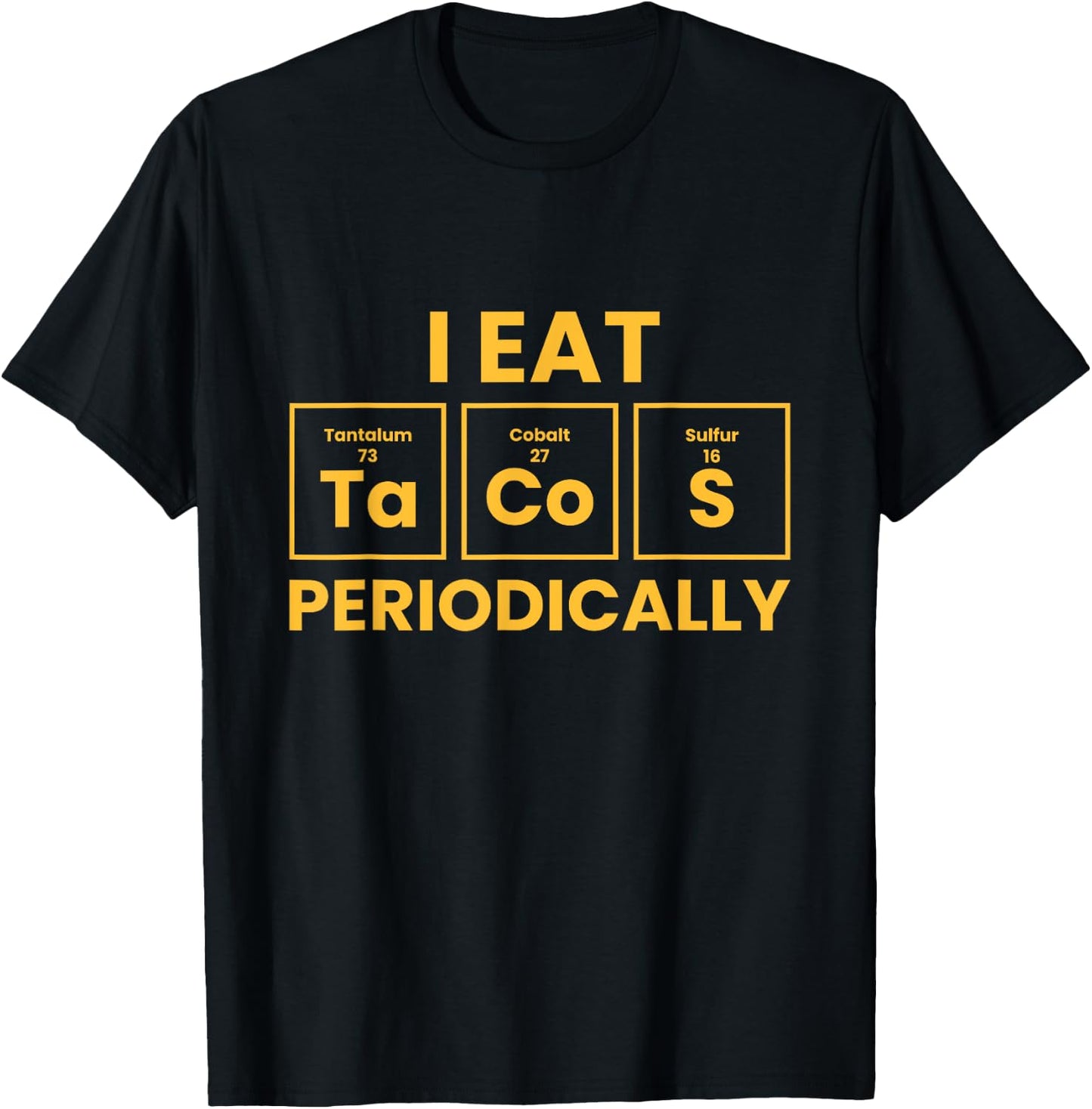 I Eat Tacos Periodically Funny Taco T-Shirt - T-Shirt | Black