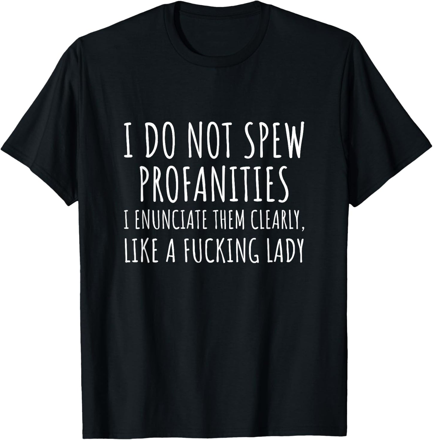 I Do Not Spew Profanities - Funny Quote Sarcastic Humor T-Shirt - T-Shirt | Black