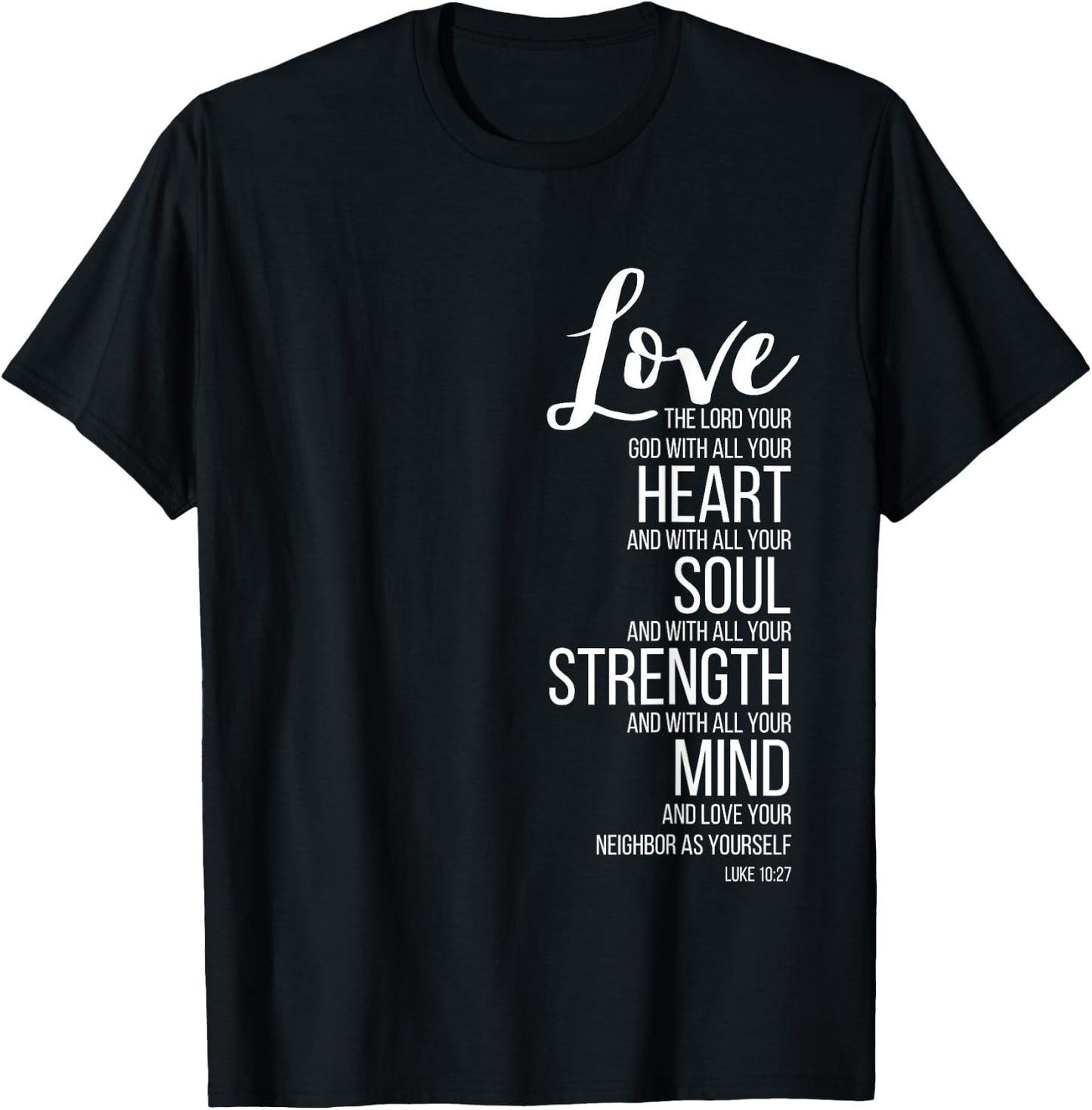 Love The Lord Your God With All Your Heart Luke 10:27 T-Shirt - T-Shirt | Black
