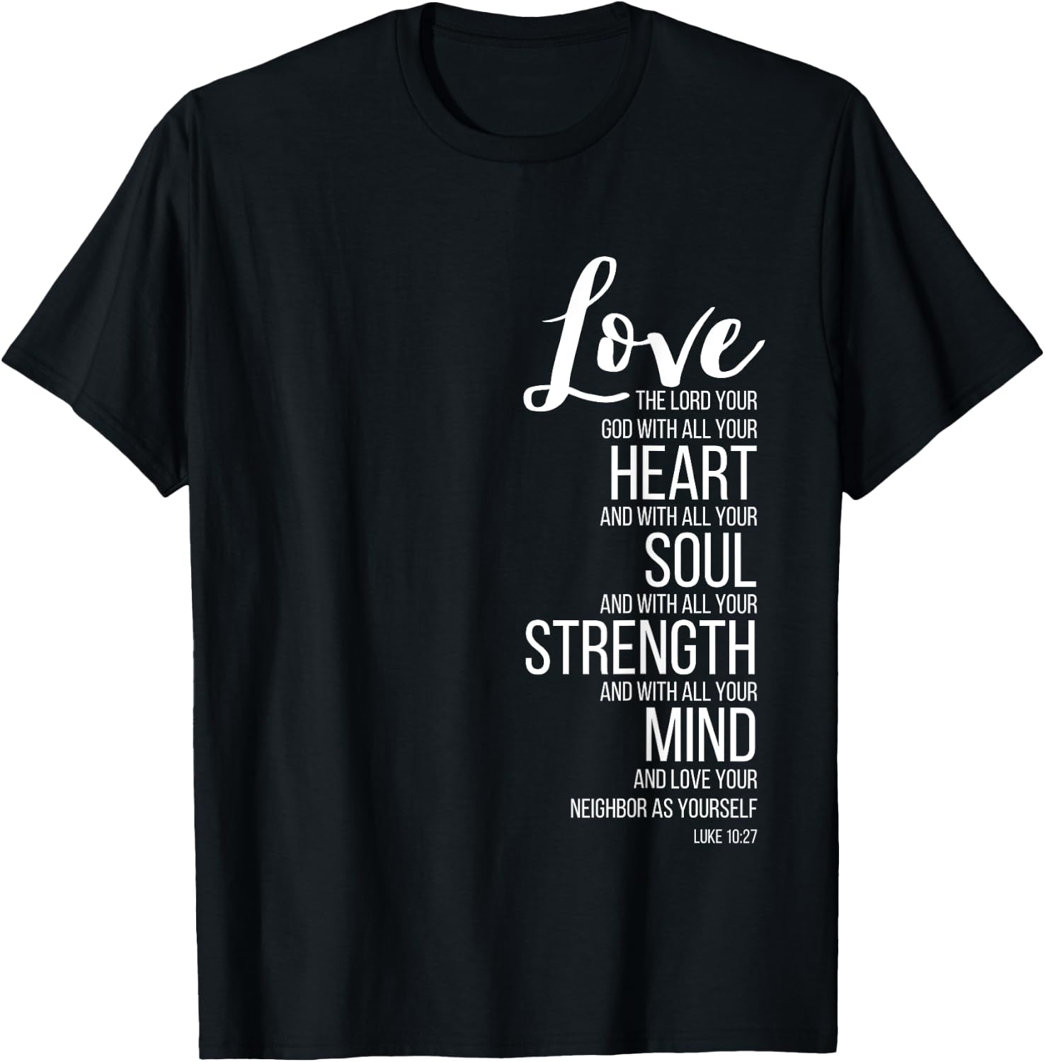 Love The Lord Your God With All Your Heart Luke 10:27 T-Shirt - T-Shirt | Black