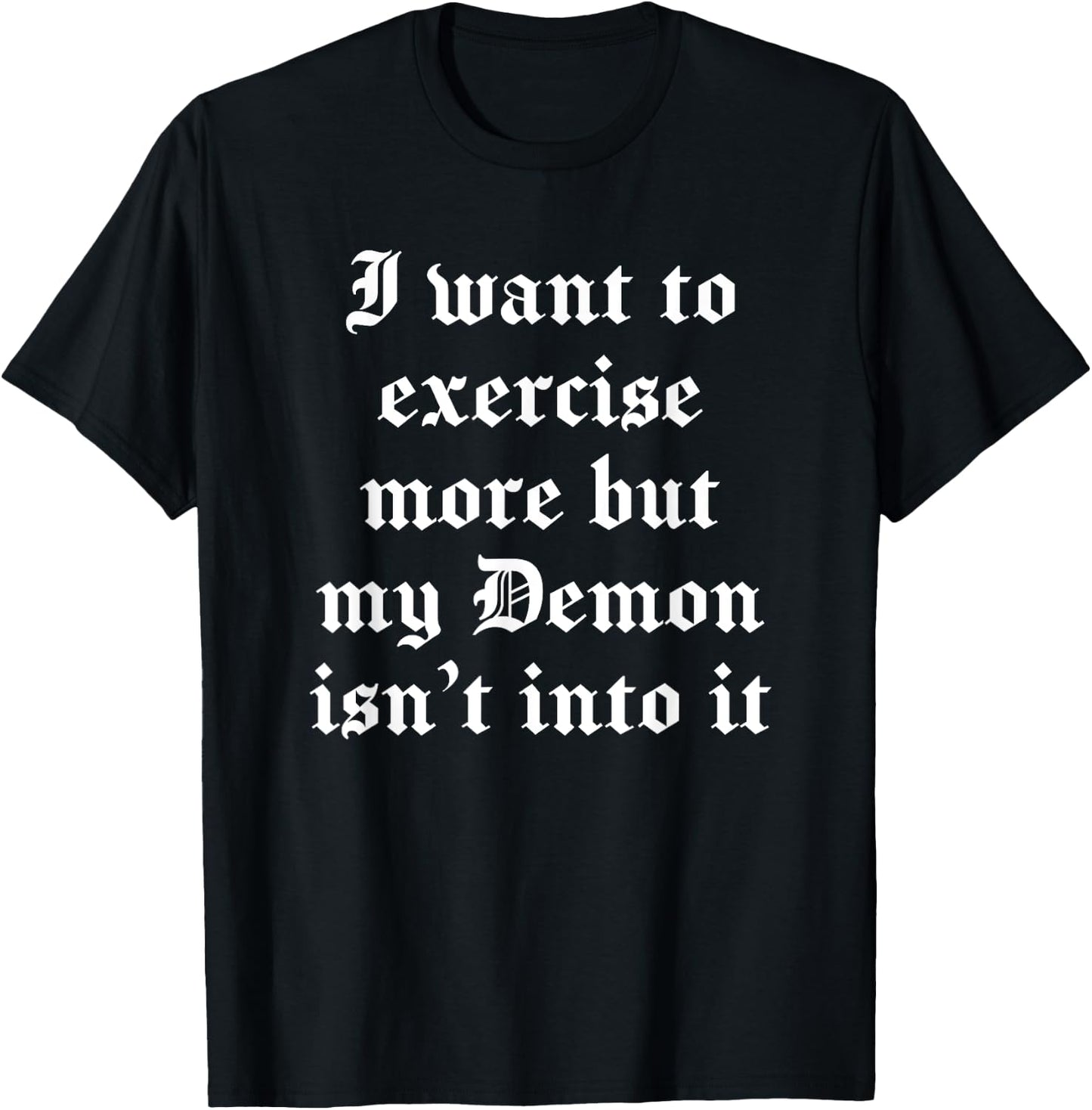I Want To Exercise But My Demon Isn’T Into It Possessed T-Shirt - T-Shirt | Black