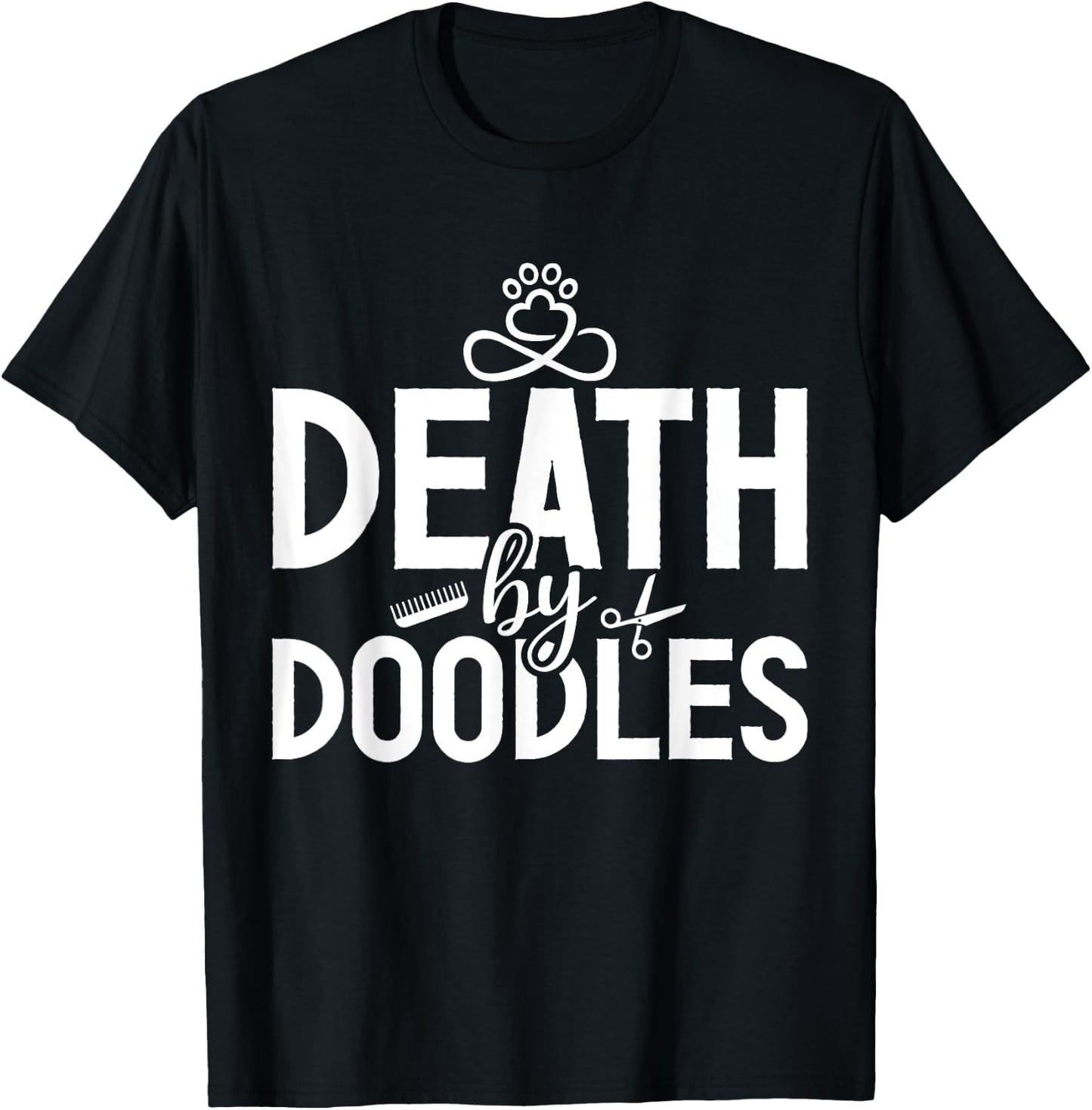 Death By Doodles Dog Sitting Pet Grooming Dog Model Dogs Fan T-Shirt - T-Shirt | Black