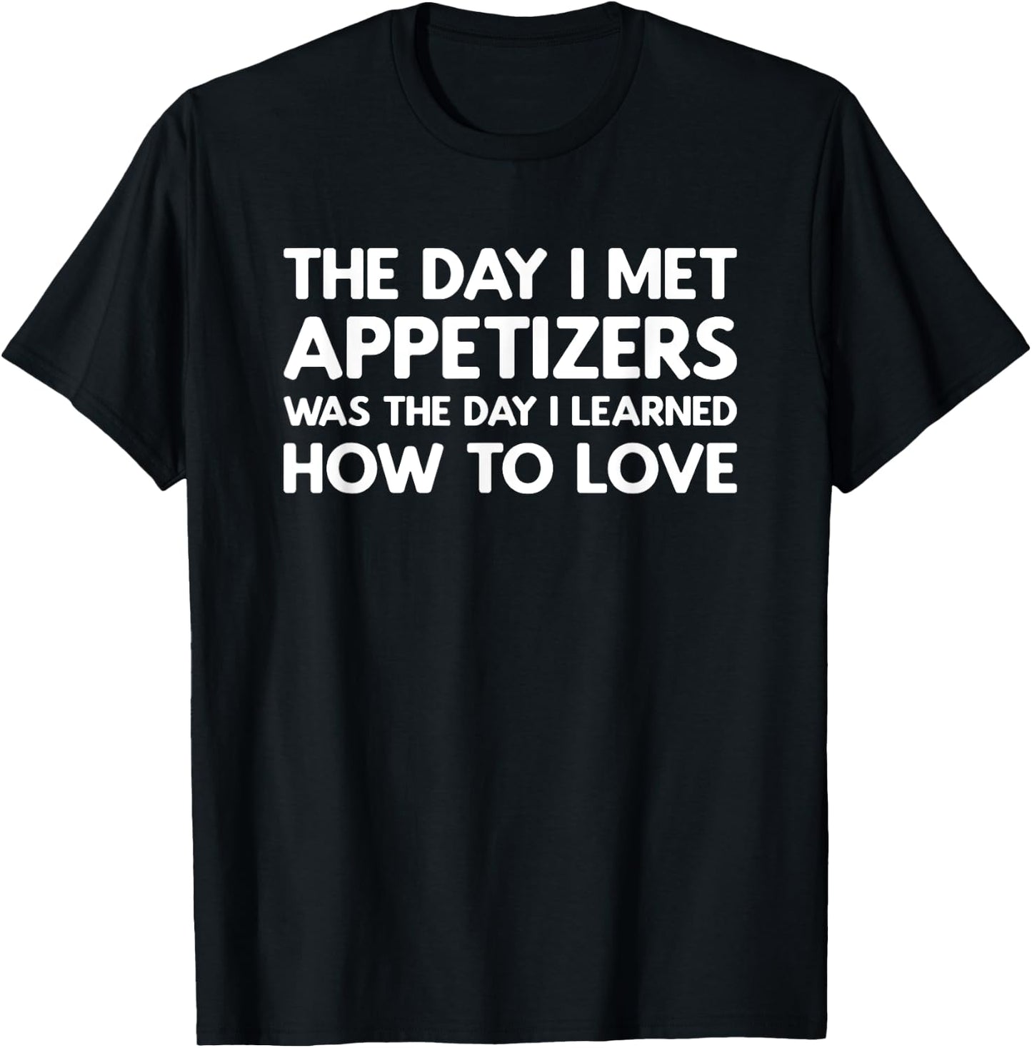 The Day I Met Appetizers - Appetizers T-Shirt - T-Shirt | Black
