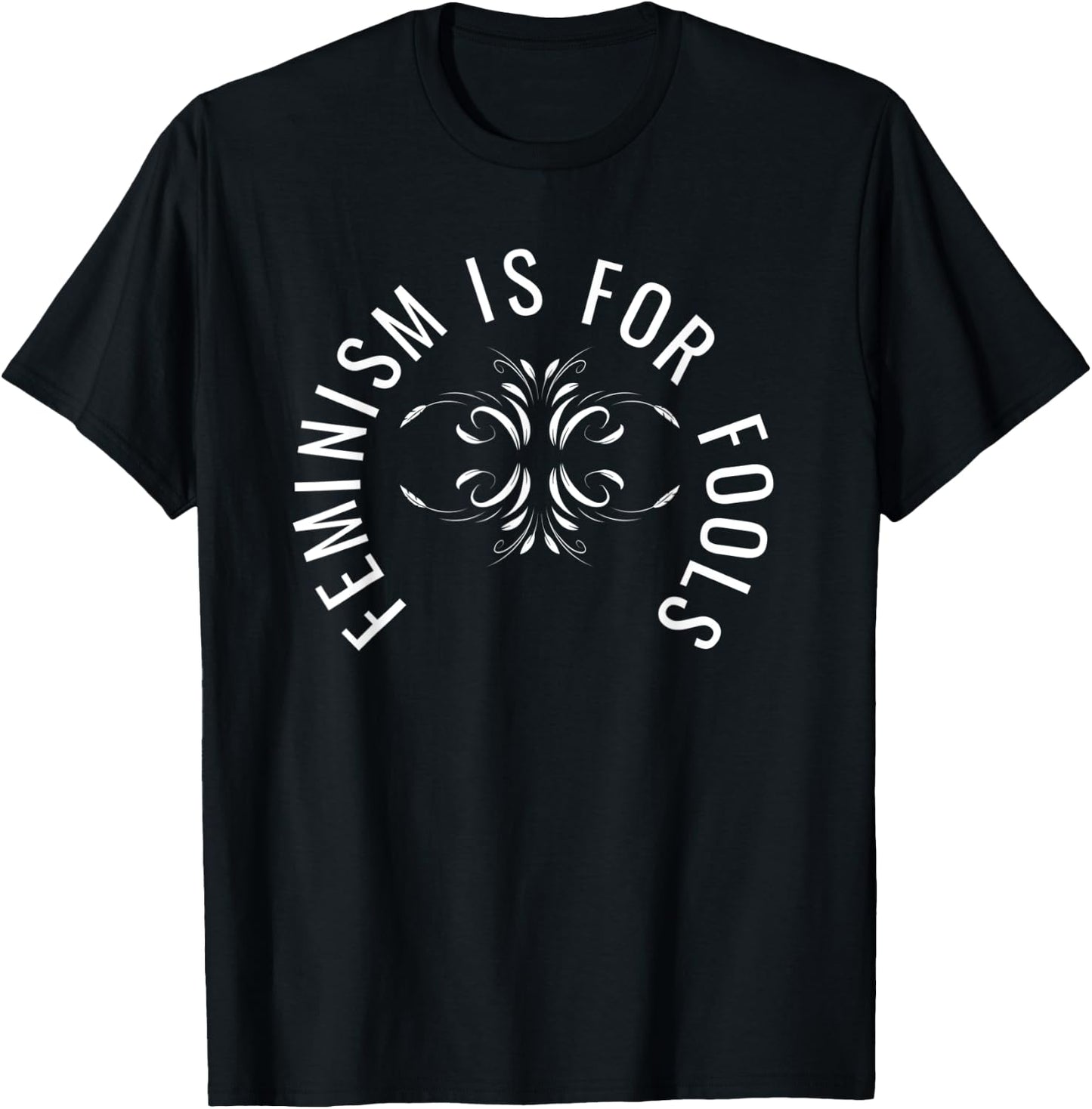 Feminism is for Fools- Anti Feminist - White T-Shirt - T-Shirt | Black
