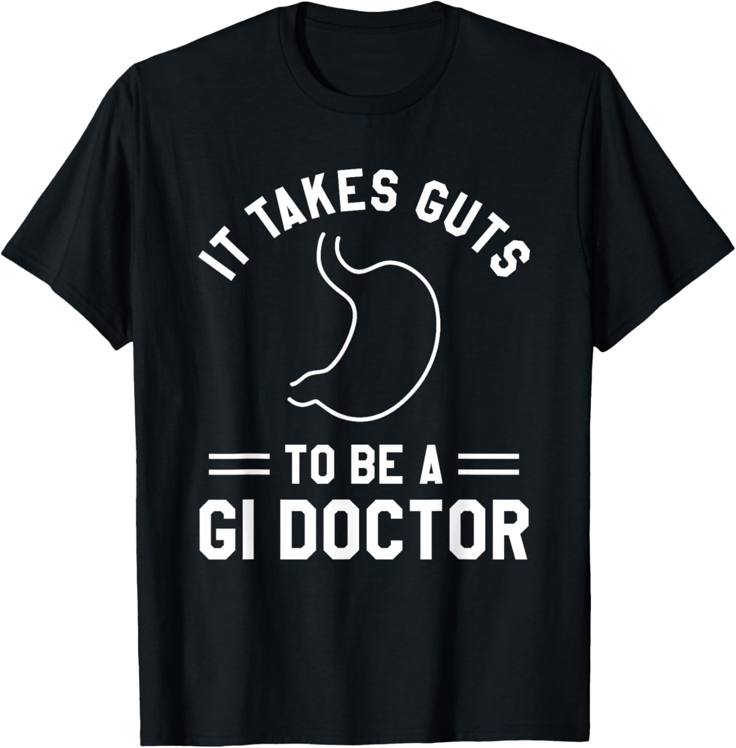 It Takes Guts To Be A GI Doctor Gastroenterologist T-Shirt - T-Shirt | Black