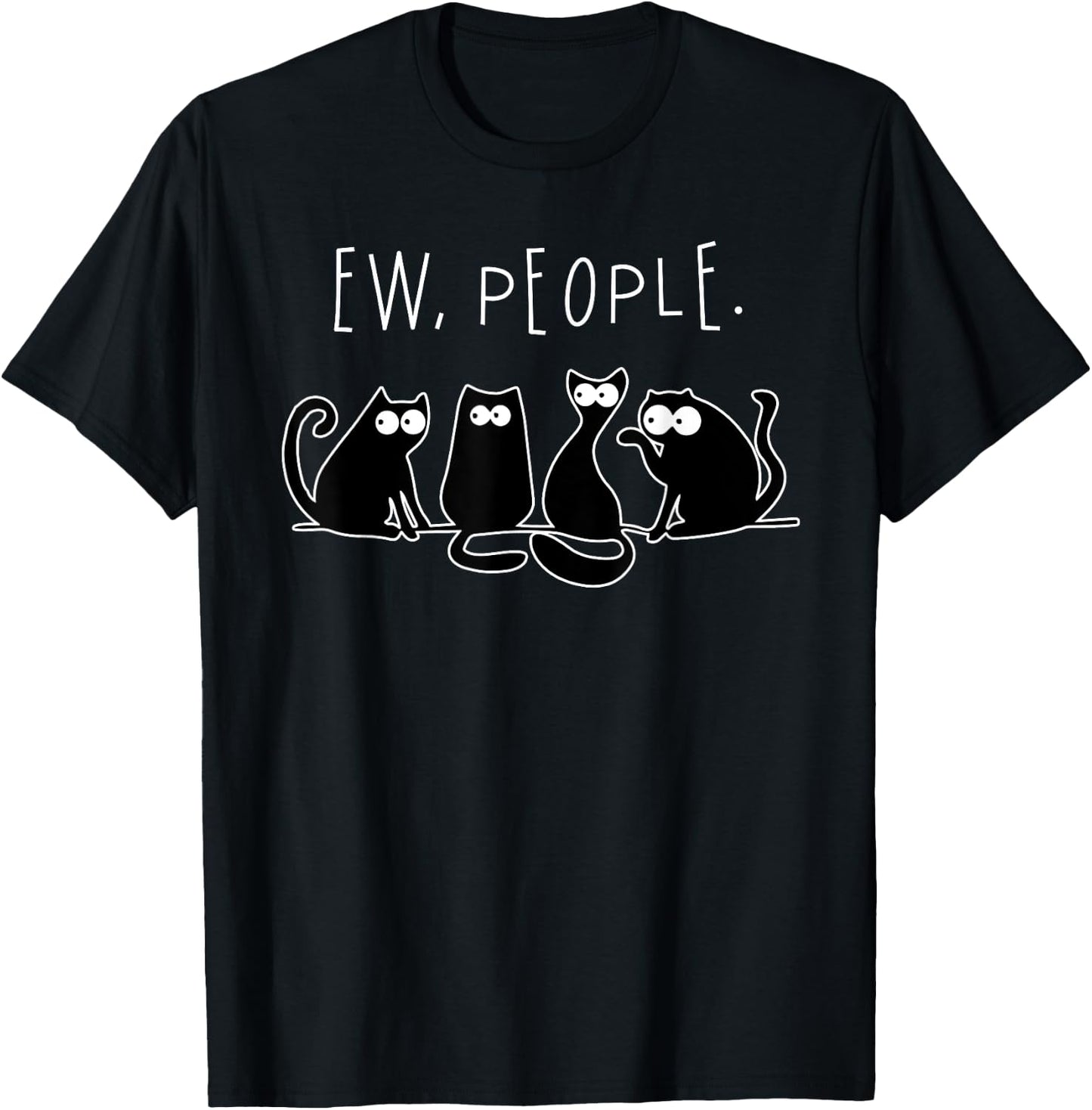 Ew People Shirt Black Cat Ew People Funny Meowy Cats Funny Men Women T-Shirt - T-Shirt | Black