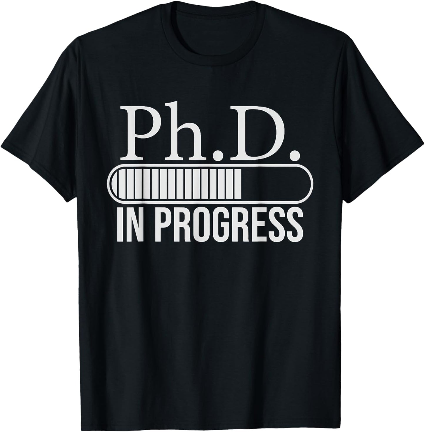 Ph.D. In Progress, PhD Doctorate Graduate Degree T-Shirt - T-Shirt | Black