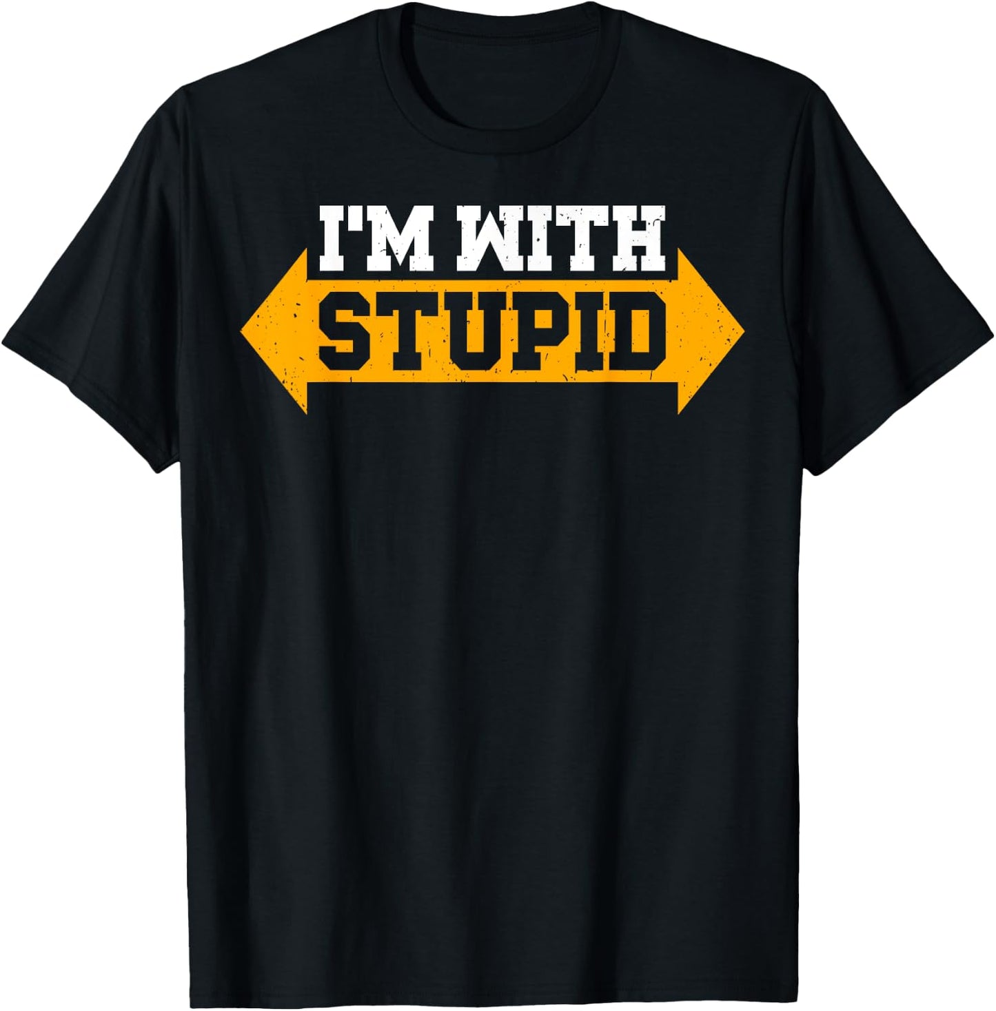 I'm With Stupid Sarcastic Arrow Pointing Left Right T-Shirt - T-Shirt | Black