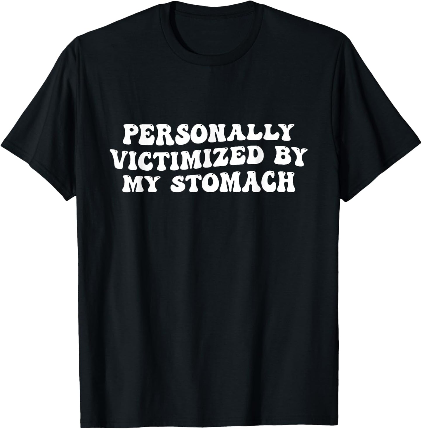 Groovy Personally Victimized By My Stomach My Tummy Hurts T-Shirt - T-Shirt | Black