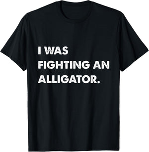 I Was Fighting An Alligator Funny Injury Get Well Gift T-Shirt - T-Shirt | Black