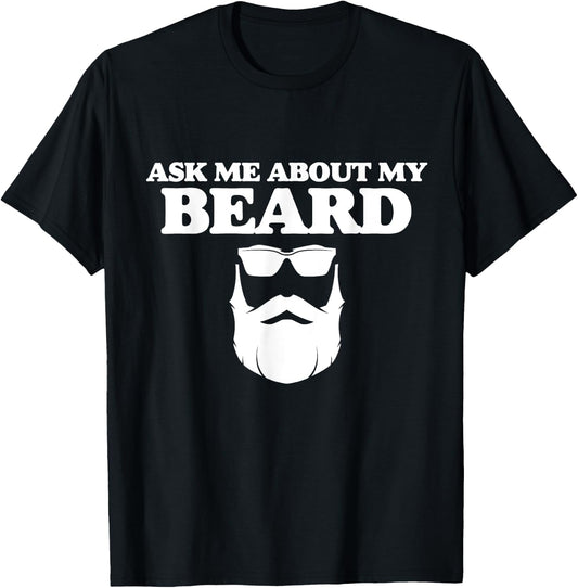 Ask Me About My Beard Funny Dad Beard Day And Sunglasses T-Shirt - T-Shirt | Black