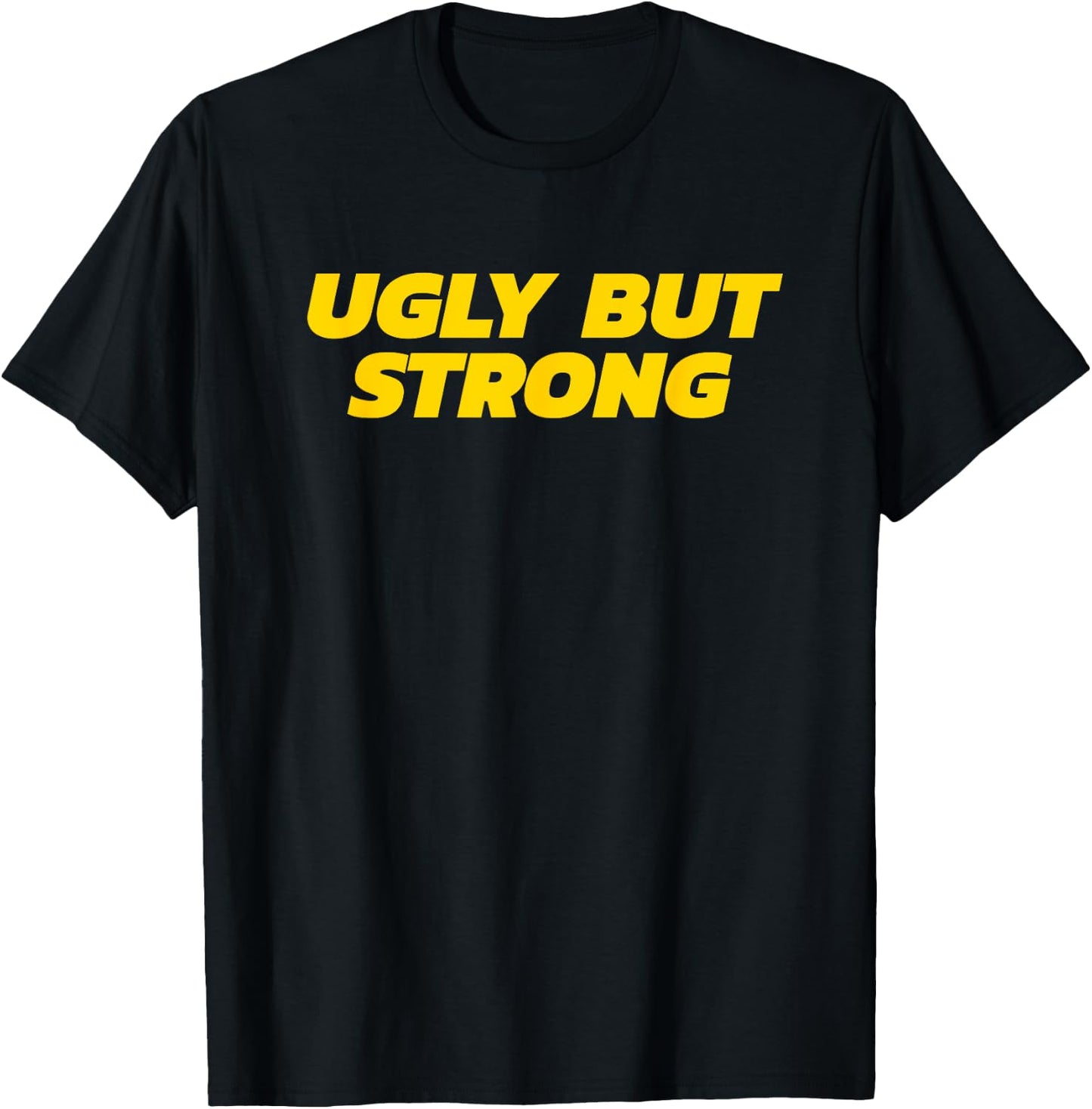 Ugly But Strong - Gym Gag Gift T-Shirt - T-Shirt | Black