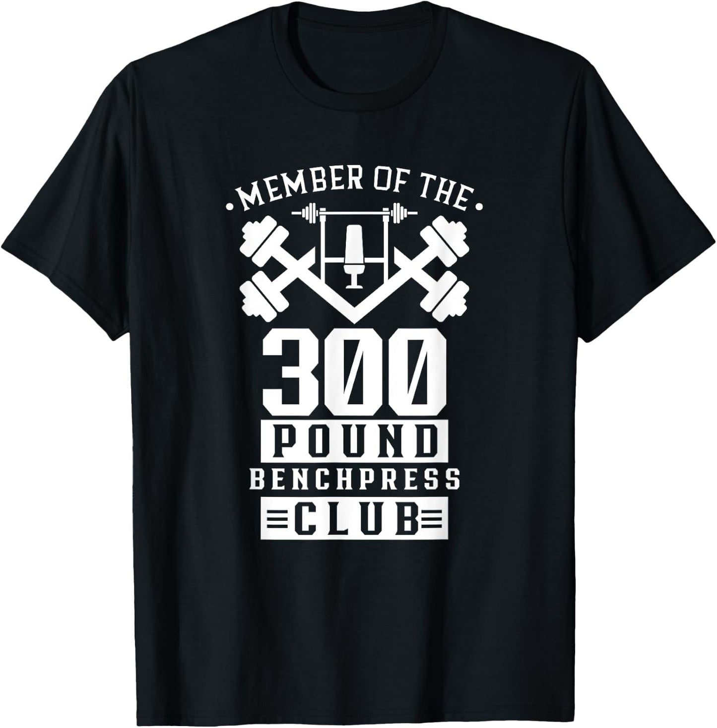Member Of The 300 Pound Bench Press Club Benchpress Gym T-Shirt - T-Shirt | Black