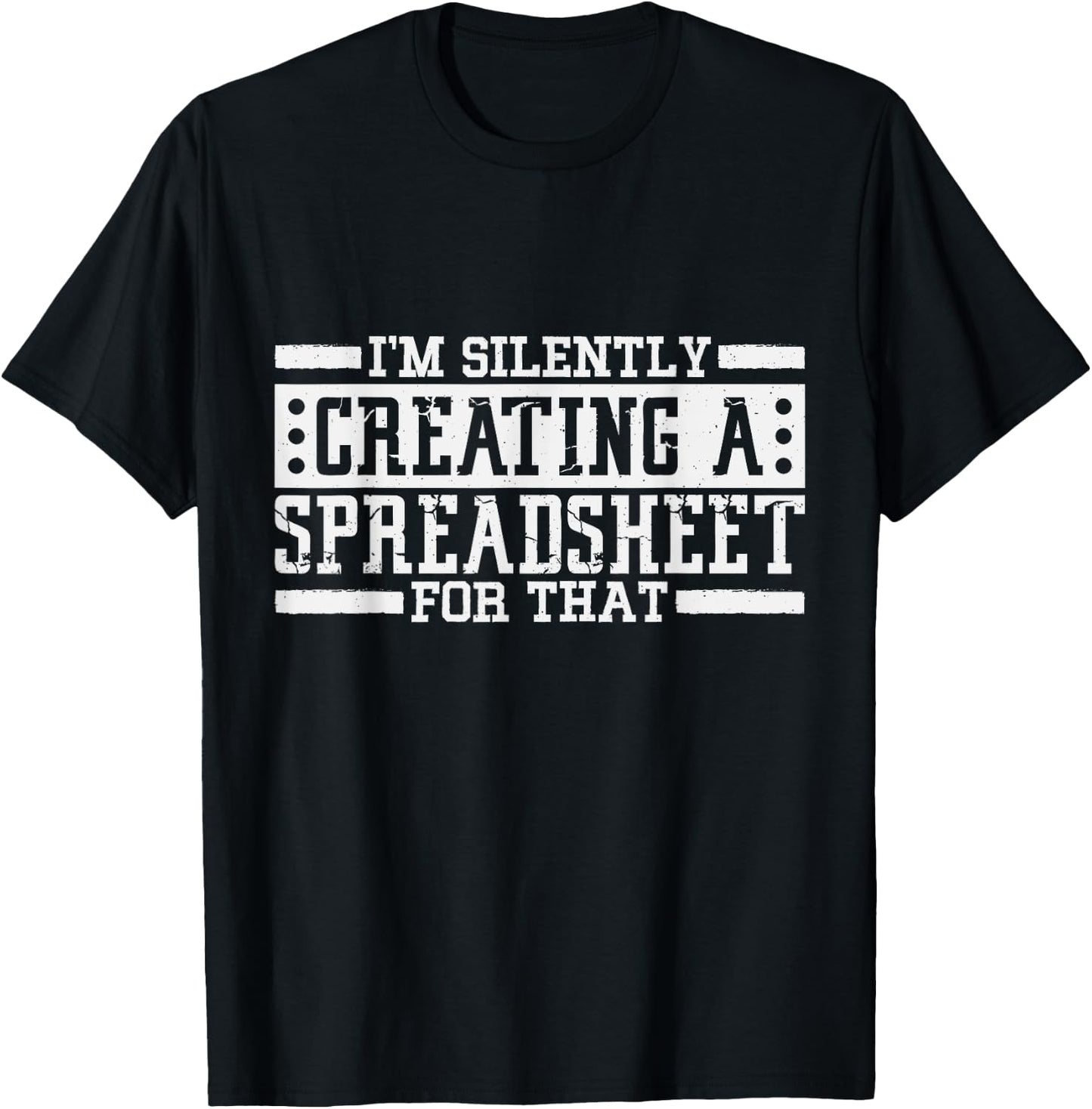 I'm Silently Creating A Spreadsheet For That, Statistics T-Shirt - T-Shirt | Black