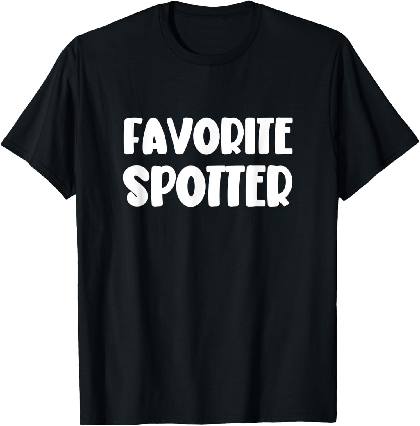Favorite Spotter Funny Novelty Gym Buddies T-Shirt - T-Shirt | Black