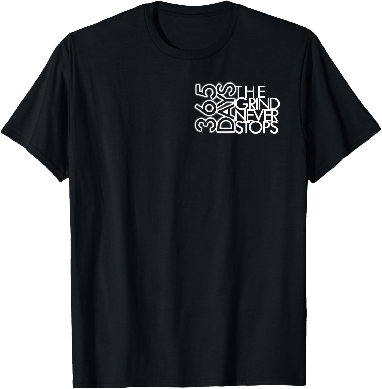 365 Days The Grind Never Stops Motivational T-Shirt - T-Shirt | Black