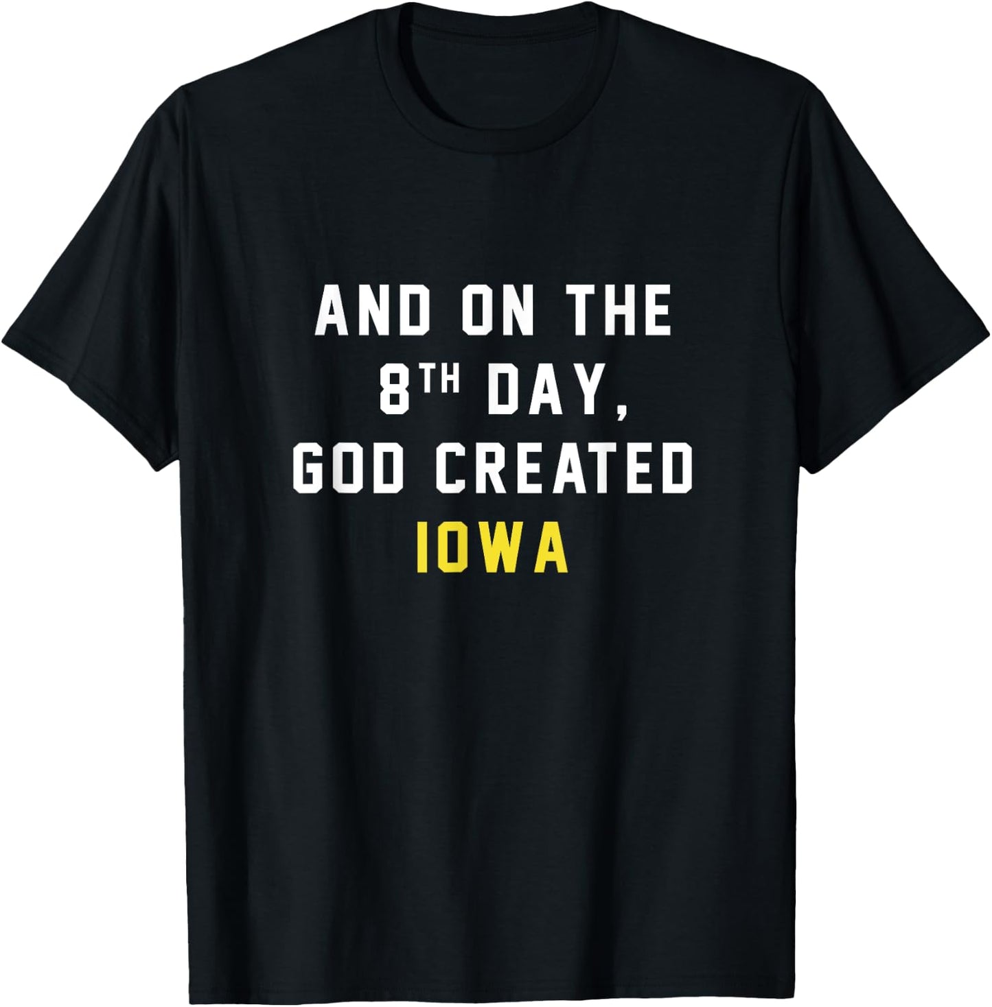 And on the 8th day, God created Iowa T-Shirt - T-Shirt | Black
