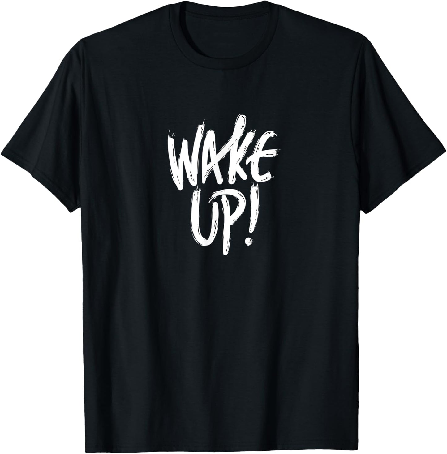 Wake UP, it`s time T-Shirt - T-Shirt | Black