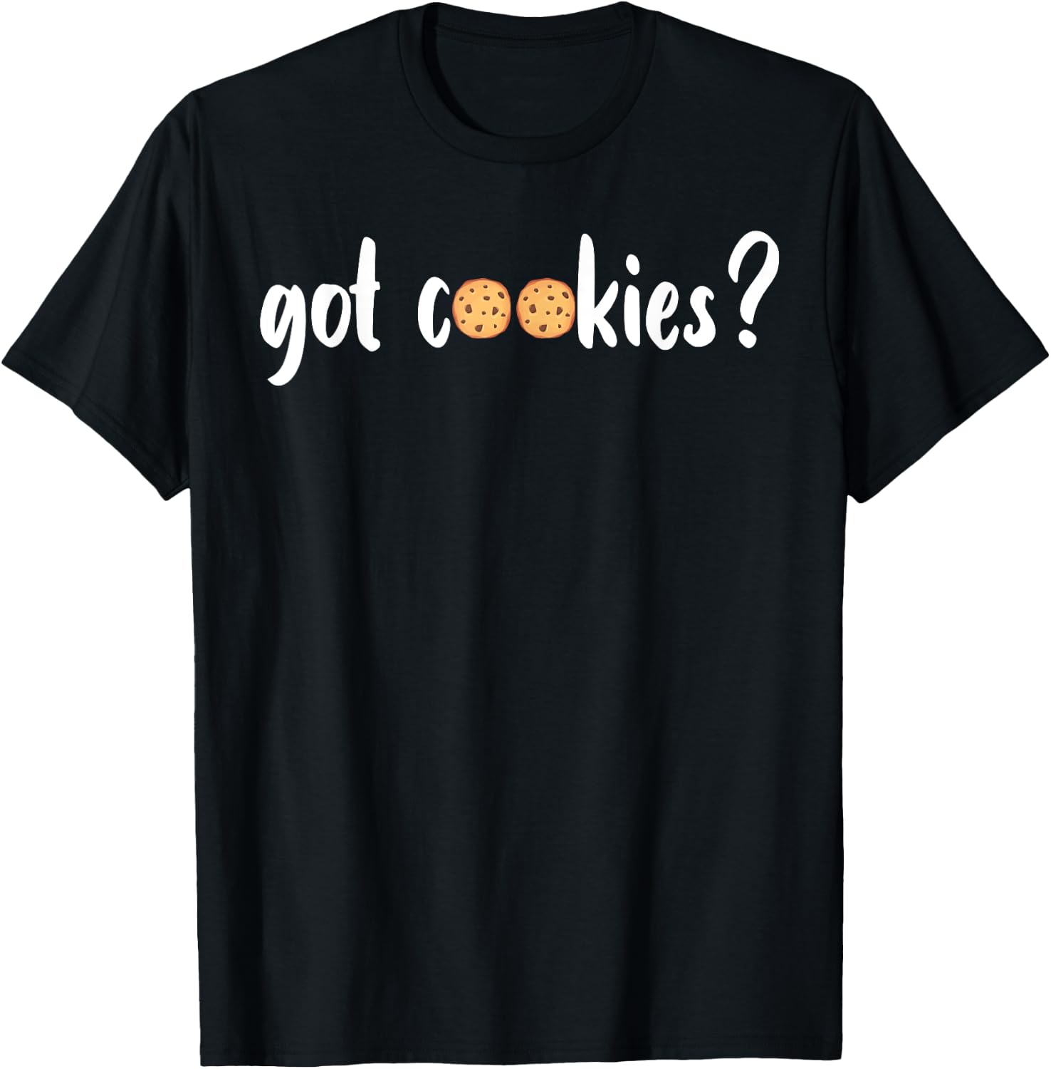 Cookie Lover - Cookie Baker - Got Cookies T-Shirt - T-Shirt | Black