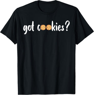 Cookie Lover - Cookie Baker - Got Cookies T-Shirt - T-Shirt | Black