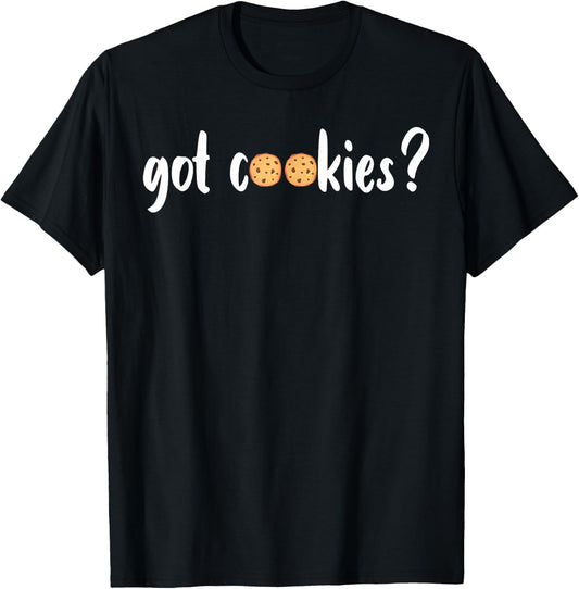 Cookie Lover - Cookie Baker - Got Cookies T-Shirt - T-Shirt | Black