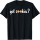 Cookie Lover - Cookie Baker - Got Cookies T-Shirt - T-Shirt | Black