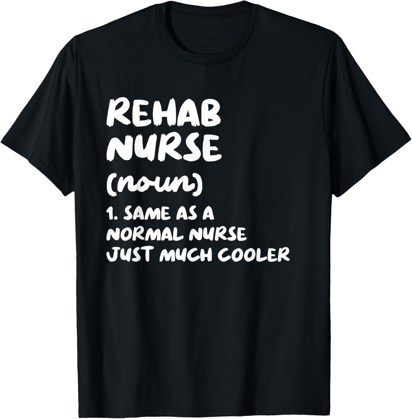 Rehab Nurse Definition Funny Nursing T-Shirt - T-Shirt | Black