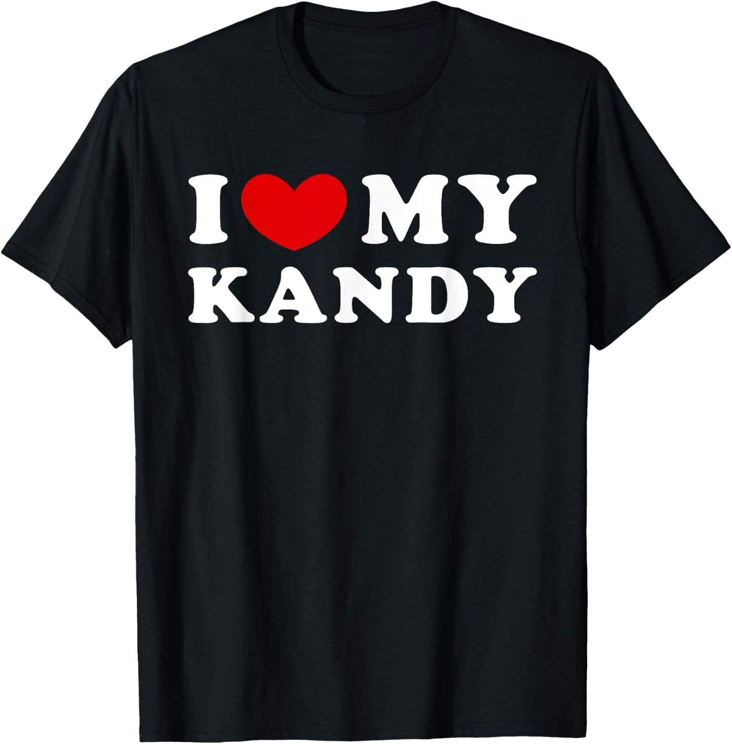 I Love My Kandy, I Heart My Kandy T-Shirt - T-Shirt | Black