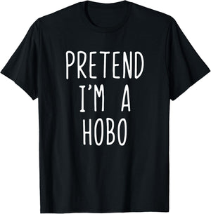 Pretend I'm A Hobo Costume Halloween Funny Lazy Adult Kids T-Shirt - T-Shirt | Black